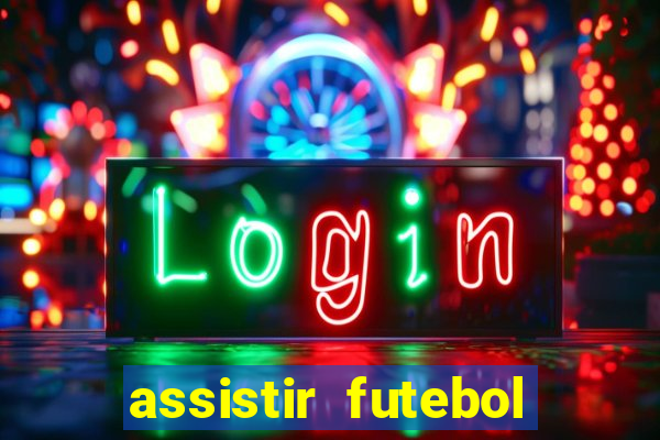 assistir futebol multi max